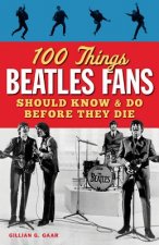 100 Things Beatles Fans Should Know and do Before They Die