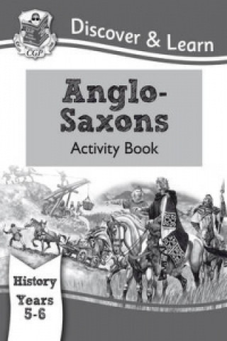 KS2 Discover & Learn: History - Anglo-Saxons Activity Book, Year 5 & 6