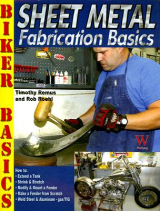 Sheet Metal Fabrication Basics (Timothy Remus, Rob Roehl)(Puha kötésű)
