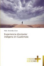 Experiencia discipular indigena en Guatemala