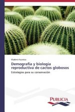 Demografia y biologia reproductiva de cactos globosos