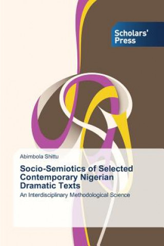Socio-Semiotics of Selected Contemporary Nigerian Dramatic Texts