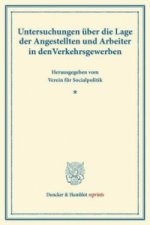 Untersuchungen über die Lage der Angestellten und Arbeiter in den Verkehrsgewerben.