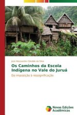 Os Caminhos da Escola Indigena no Vale do Jurua