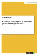 Challenges and prospects of agricultural production and productivity