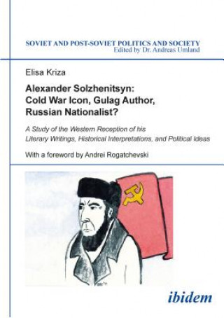 Alexander Solzhenitsyn: Cold War Icon, Gulag Aut - A Study of His Western Reception