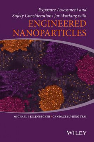 Exposure Assessment and Safety Considerations  for  Working with Engineered Nanoparticles