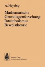 Mathematische Grundlagenforschung Intuitionismus Beweistheorie