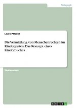 Vermittlung von Menschenrechten im Kindergarten. Das Konzept eines Kinderbuches