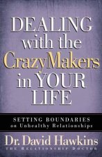 Dealing with the CrazyMakers in Your Life
