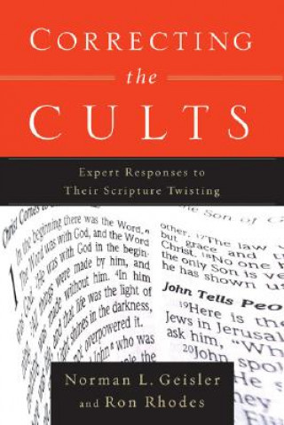 Correcting the Cults - Expert Responses to Their Scripture Twisting