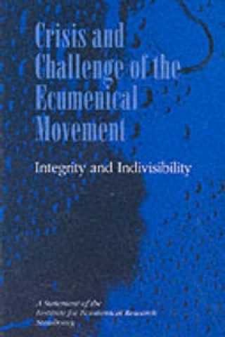 Crisis and Challenge of the Ecumenical Movement - Integrity and Indivisibility