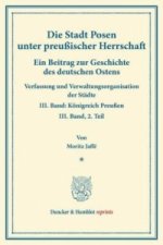 Die Stadt Posen unter preußischer Herrschaft.