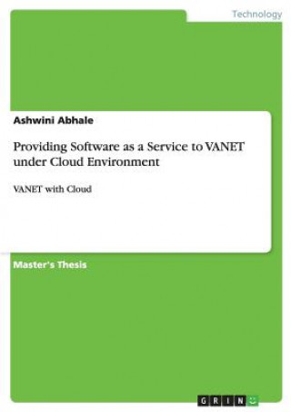 Providing Software as a Service to VANET under Cloud Environment
