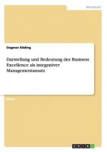 Darstellung und Bedeutung des Business Excellence als integrativer Managementansatz