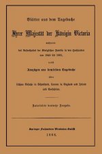 Blatter Aus Dem Tagebuche Ihrer Majestat Der Koenigin Victoria Wahrend Des Aufenthaltes Der Koeniglichen Familie in Den Hochlanden Von 1848 Bis 1861