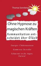 Ohne Hypnose zu magischen Kraften