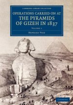 Operations Carried On at the Pyramids of Gizeh in 1837: Volume 1
