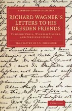 Richard Wagner's Letters to his Dresden Friends