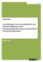 Auswirkungen von Stressempfinden und Stressbewaltigung auf die Koerperzusammensetzung von Diabetikern und Nicht-Diabetikern