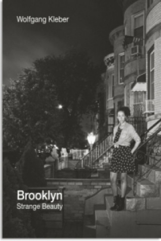 Wolfgang Kleber: Brooklyn - Strange Beauty