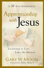 Apprenticeship with Jesus - Learning to Live Like the Master