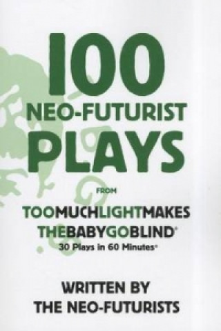100 Neo-Futurist Plays