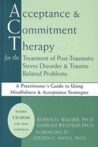 Acceptance and Commitment Therapy for the Treatment of Post-traumatic Stress Disorder and Trauma-related Problems