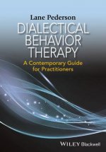 Dialectical Behavior Therapy - A Contemporary Guide for Practitioners