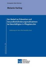 Bedarf an Pravention und Gesundheitsfoerderungsmassnahmen bei Beschaftigten in Pflegeberufen