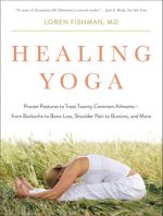 Healing Yoga - Proven Postures to Treat Twenty Common Ailments from Backache to Bone Loss, Shoulder Pain to Bunions, and More