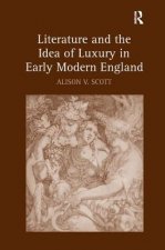 Literature and the Idea of Luxury in Early Modern England