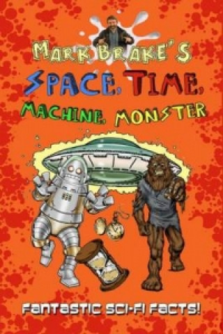 Mark Brake's Space, Time, Machine, Monster