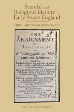 Scandal and Religious Identity in Early Stuart England