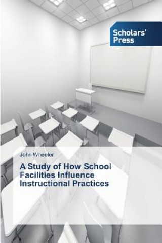 Study of How School Facilities Influence Instructional Practices