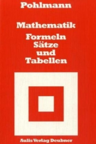 Mathematik - Formeln, Sätze und Tabellen