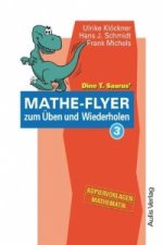 Dino T. Saurus' Mathe-Flyer zum Üben und Wiederholen. Bd.3