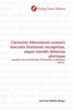 Clarissimi Atheniensis oratoris Isocratis Orationes recognitae, atque mendis detersae plerisque