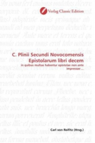 C. Plinii Secundi Novocomensis Epistolarum libri decem