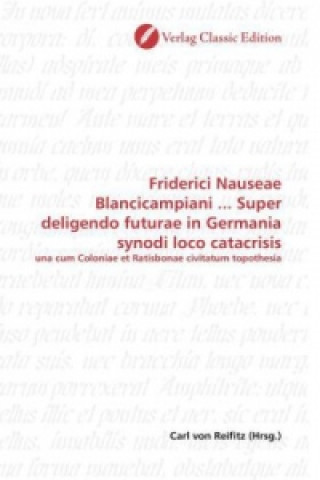 Friderici Nauseae Blancicampiani ... Super deligendo futurae in Germania synodi loco catacrisis