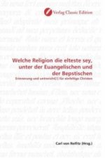Welche Religion die elteste sey, unter der Euangelischen und der Bepstischen