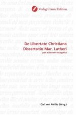 De Libertate Christiana Dissertatio Mar. Lutheri