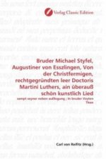 Bruder Michael Styfel, Augustiner von Esszlingen, Von der Christfermigen, rechtgegründten leer Doctoris Martini Luthers, ain überauß schön kunstlich L