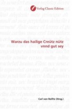 Warzu das hailige Creütz nütz vnnd gut sey