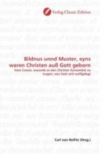 Bildnus unnd Muster, eyns waren Christen auß Gott geborn