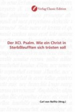 Der XCI. Psalm. Wie ein Christ in Sterbßleufften sich trösten soll