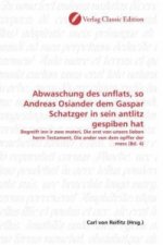 Abwaschung des unflats, so Andreas Osiander dem Gaspar Schatzger in sein antlitz gespiben hat