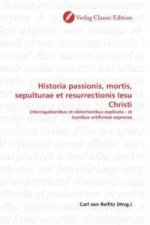 Historia passionis, mortis, sepulturae et resurrectionis Iesu Christi