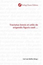 Tractatus brevis et utilis de erigendis figuris coeli ...