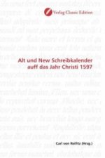 Alt und New Schreibkalender auff das Jahr Christi 1597